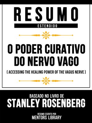 cover image of Resumo Estendido--O Poder Curativo Do Nervo Vago (Accessing the Healing Power of the Vagus Nerve)--Baseado No Livro De Stanley Rosenberg